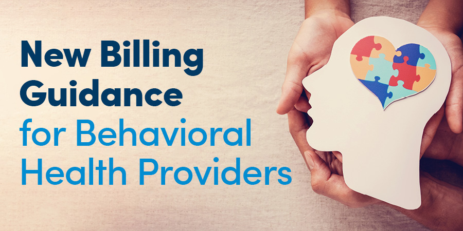 New Billing Guidance for Behavioral Health Providers