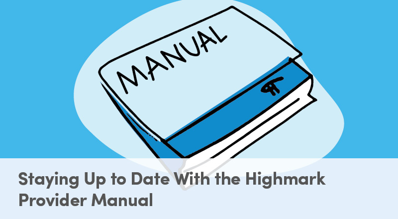 Staying Up to Date With the Highmark Provider Manual