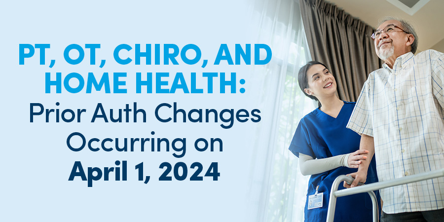 PT, OT, Chiro, and Home Health: Prior Auth Changes Occurring on April 1, 2024