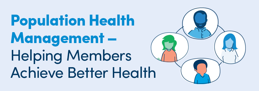 Population Health Management – Helping Members Achieve Better Health
