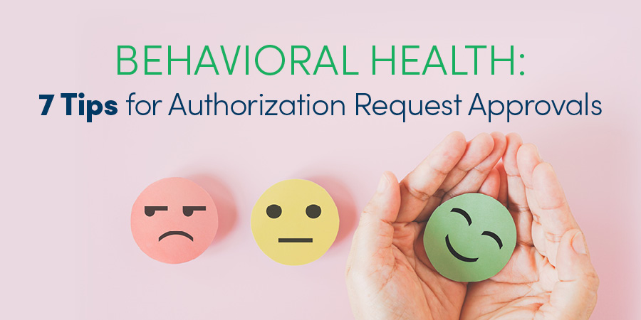 Behavioral Health: 7 Tips for Authorization Request Approvals