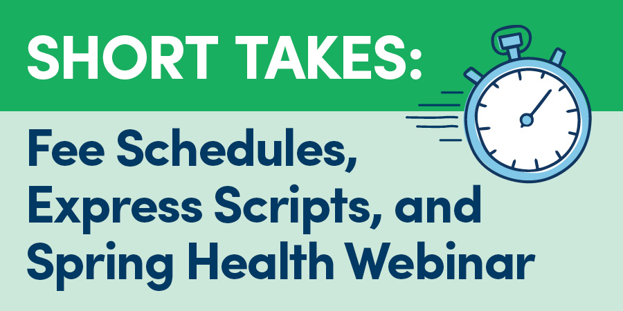 Short Takes: Fee Schedules, Express Scripts, and Spring Health Webinar